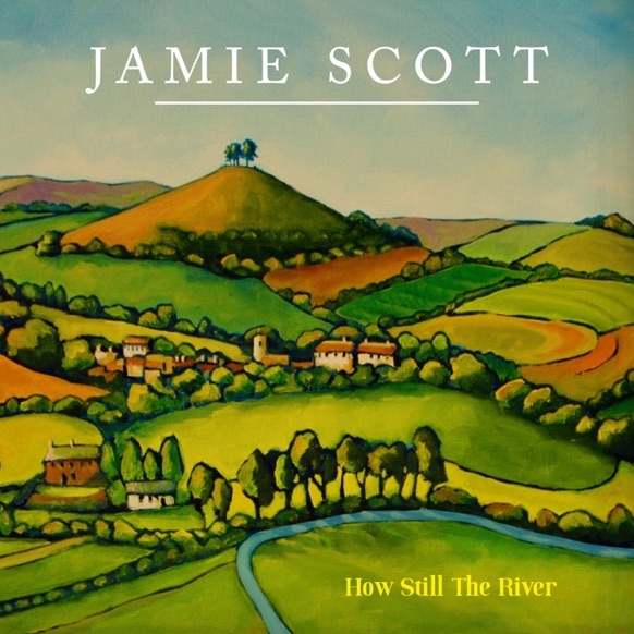 Jamie Scott - How Still the River (Album)