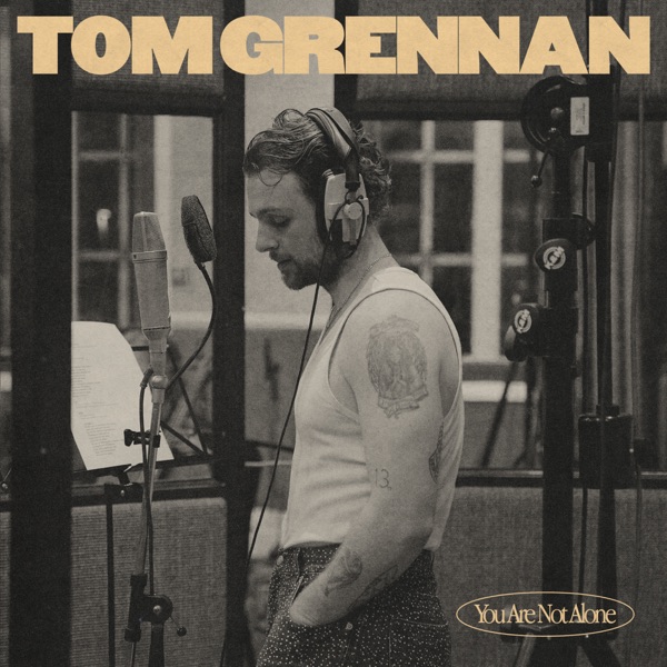 Tom Grennan - You Are Not Alone